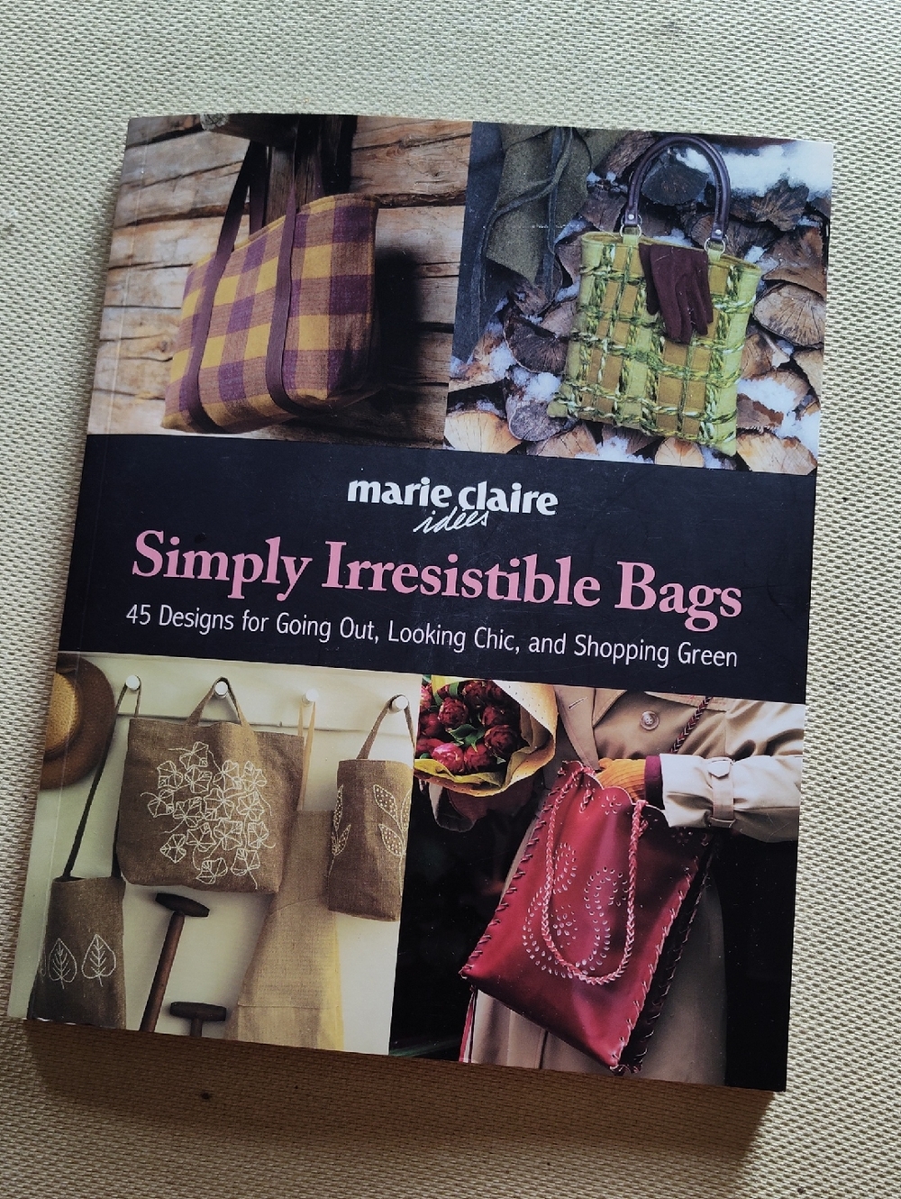 Marie Claire Simply Irresistible Bags  To Make Project Book
